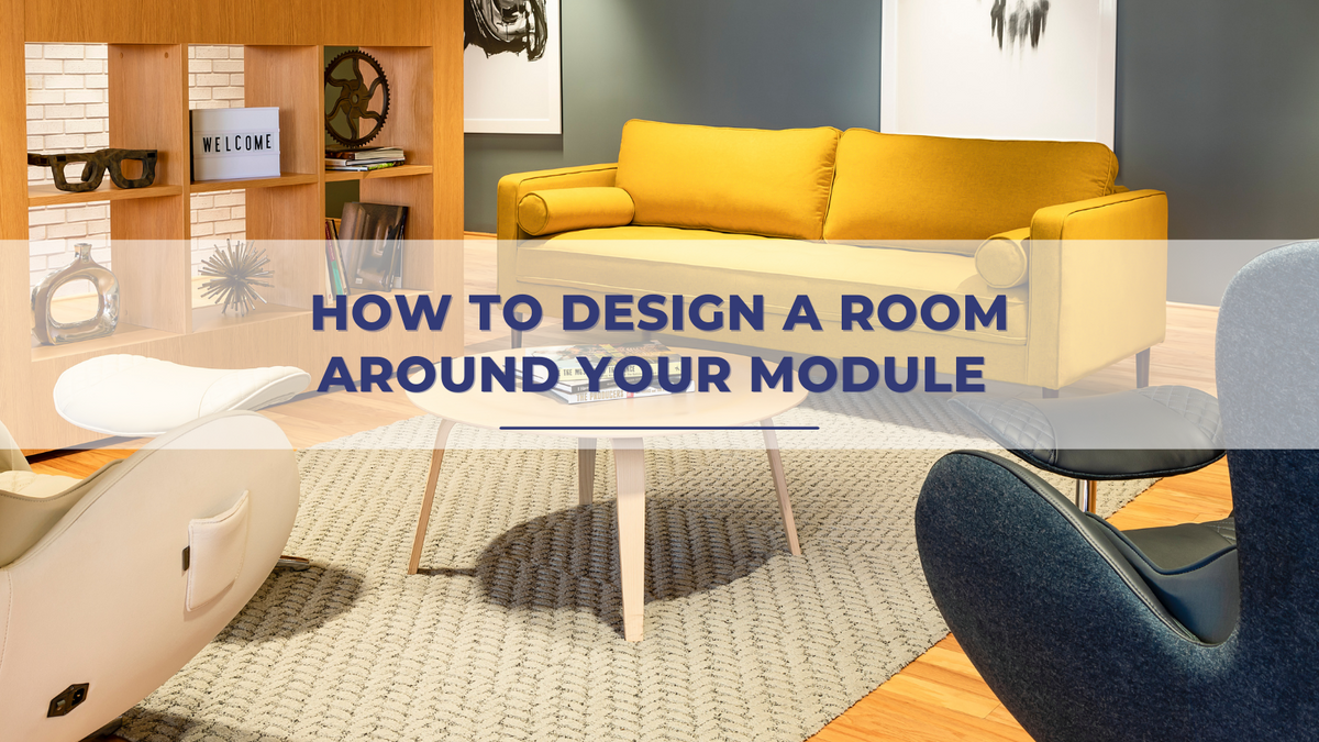 How To Design A Room Around Your Module - Nouhaus Inc