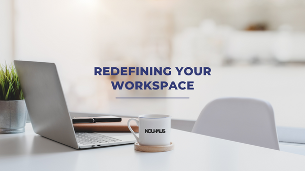 Redefining your Workspace