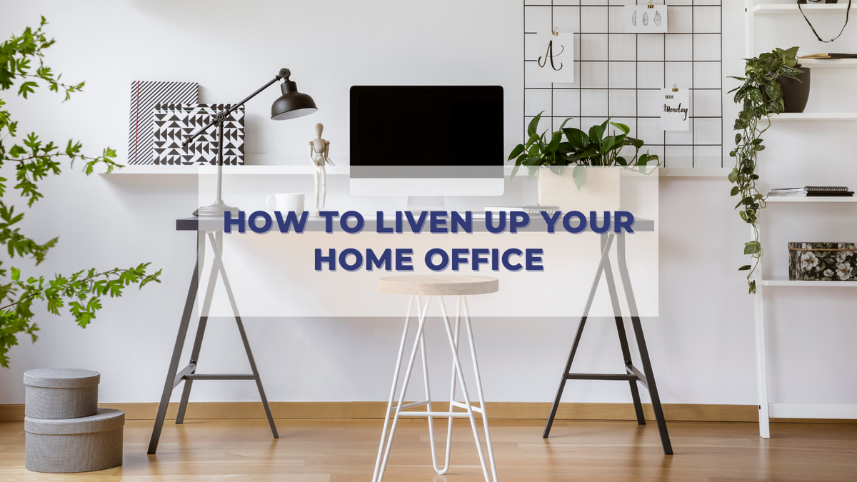 How to Liven Up Your Home Office