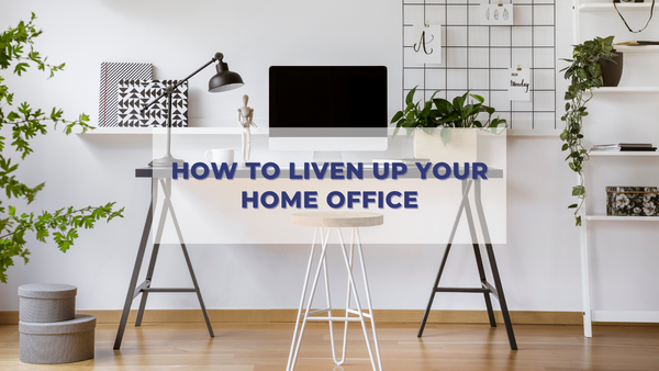 How to Liven Up Your Home Office – Nouhaus Inc